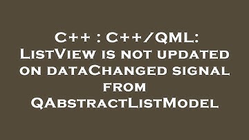 C++ : C++/QML: ListView is not updated on dataChanged signal from QAbstractListModel