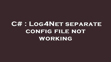 C# : Log4Net separate config file not working
