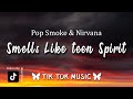 Smells Like Drill Spirit - Pop Smoke, Nirvana, Saint Cardona (Lyrics) [TikTok Song]