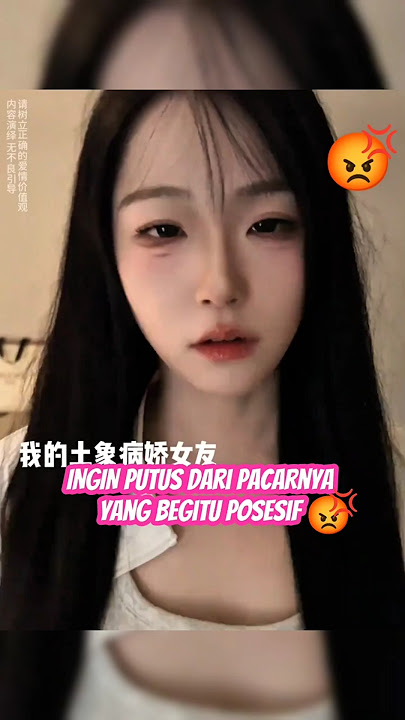 MINTA PUTUS DARI PACAR POSESIF‼️😡💢#cewekcantik #ceweklucu #trending