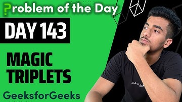 Day 143 - Magic Triplets | Arrays | GFG POTD 22 Nov