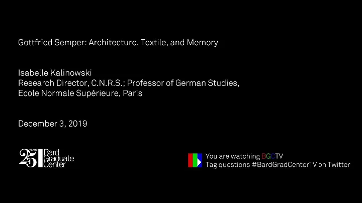Lecture  Gottfried Semper: Architecture, Textile, ...