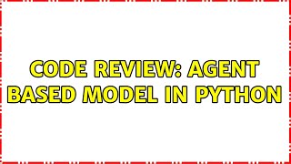Code Review: Agent based model in Python