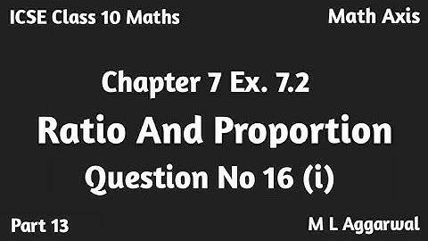 Ratio And Proportion | ICSE Class 10 Maths | Chapter 7 Ex 7.2 Question 16 M L Aggarwal Class 10