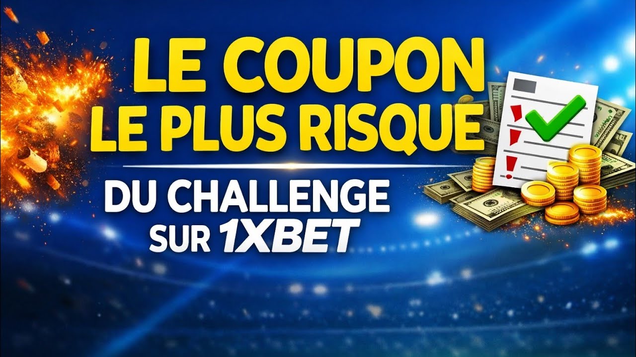 LE COUPON LE PLUS RISQUÉ DU CHALLENGE SUR 1XBET - YouTube