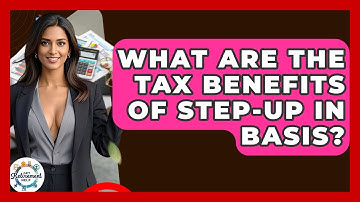 What Are The Tax Benefits Of Step-up In Basis? - Get Retirement Help