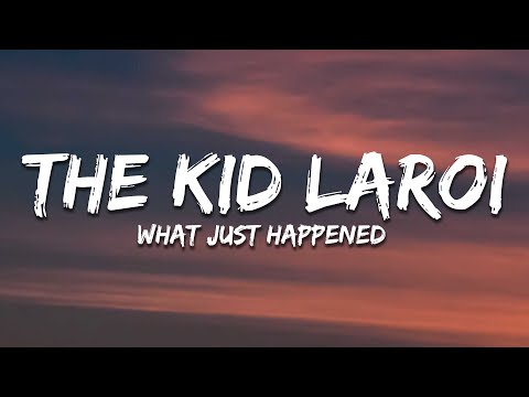 The Kid LAROI - WHAT JUST HAPPENED (Lyrics)