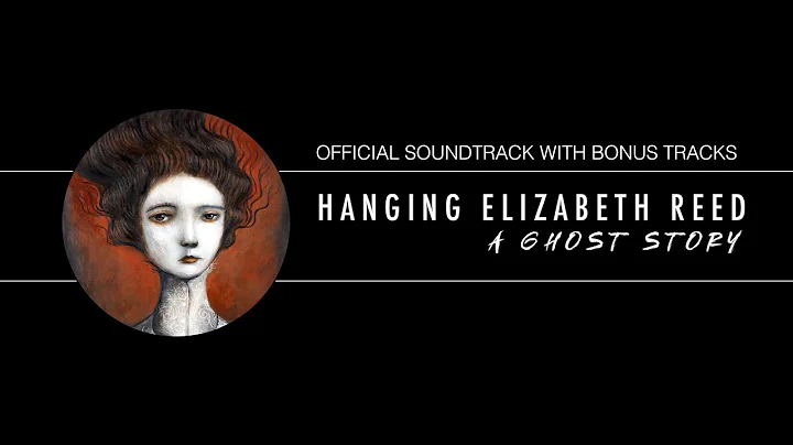 Hanging Elizabeth Reed:A Ghost Story [Official Soundtrack]