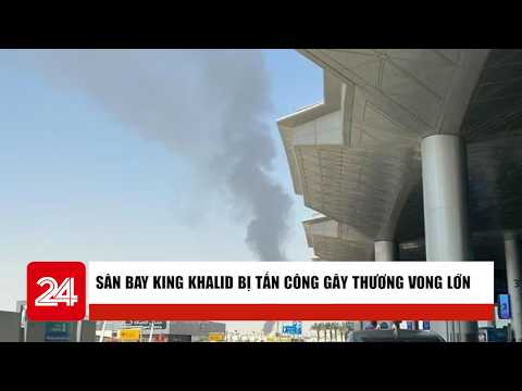 King Khalid Airport attacked, causing heavy casualties | News Roundup | VTV24