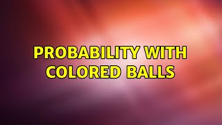 Probability with colored balls