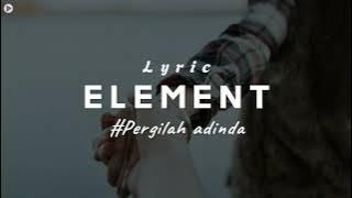 Element - Pergilah Adinda (Lirik Lagu)