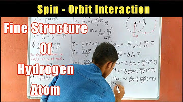 Spin Orbit Interaction || fine structure of hydrogen atom | term shift due to spin orbit interaction
