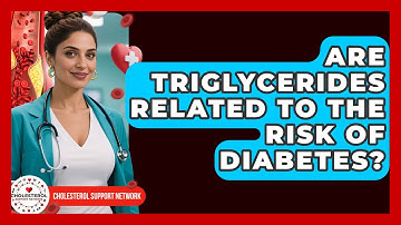 Are Triglycerides Related to the Risk of Diabetes? - Cholesterol Support Network