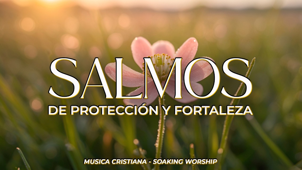SALMOS CANTADOS de PROTECCION y FORTALEZA 🙌 | Confía en la Fidelidad de ...