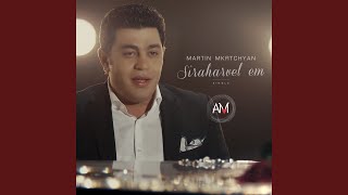 Video thumbnail of "Martin Mkrtchyan - Siraharvel Em"