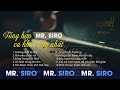 Tổng Hợp Ca Khúc Hay Nhất Của Mr Siro