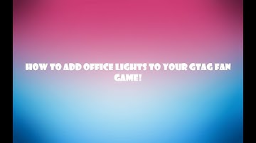 How to add Office Lights to your Gtag Fan Game!