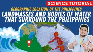 LOCATION OF THE PHILIPPINES | LANDMASSES AND BODIES OF WATER | SCIENCE 7 QUARTER 4 WEEK 1 MODULE 1