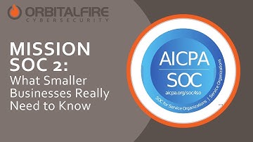 Mission SOC 2:  What Smaller Businesses Really Need to Know