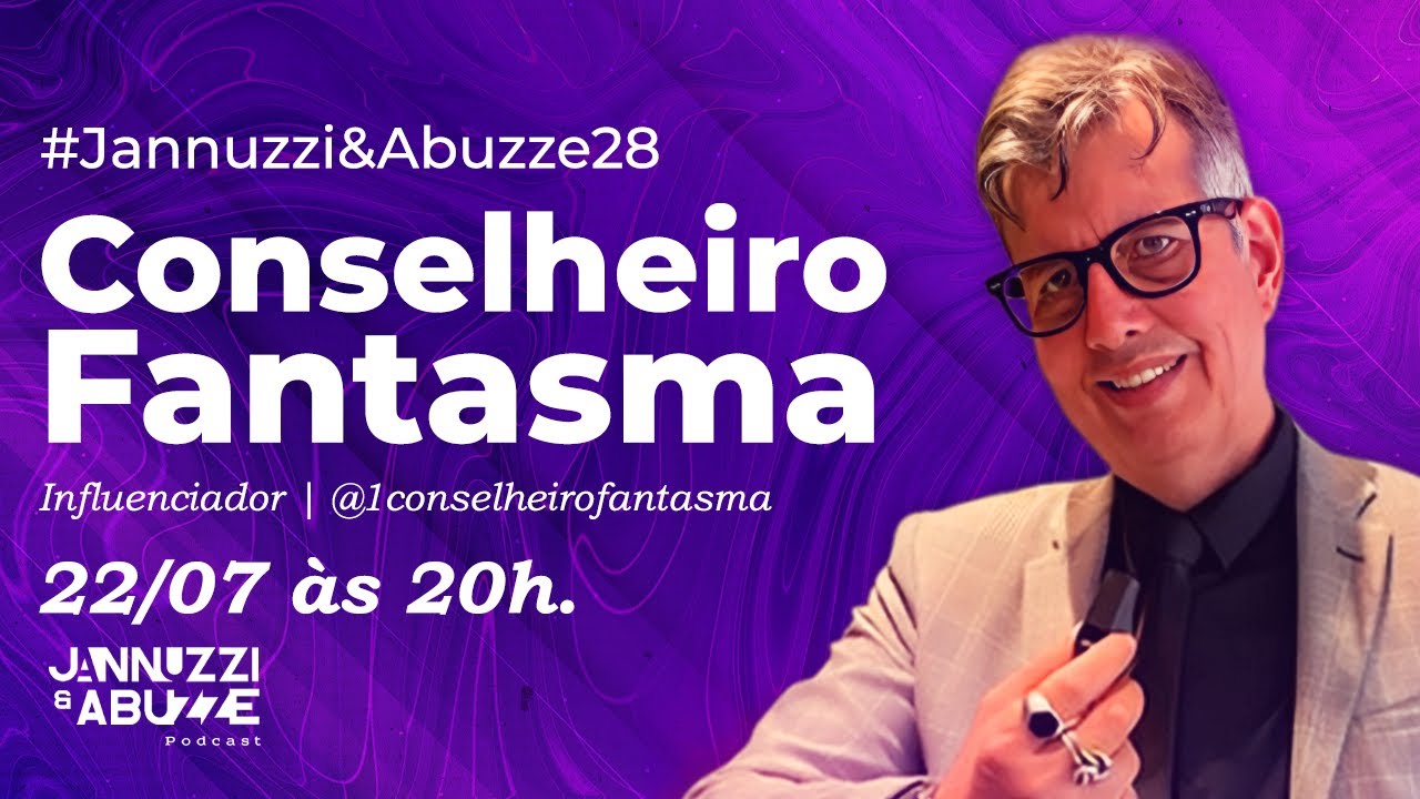 CONSELHEIRO FANTASMA | Influenciador #JannuzziEAbuzze28