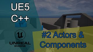 #02 - Actors & Components & Custom Move Component | UE5 C++ Tutorial