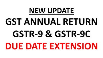 GST Annual Return GSTR-9 & GSTR-9C Due Date Extension Update II