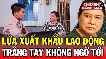 Chuyện Cảnh Giác 2025 | LỪA XUẤT KHẨU LAO ĐỘNG | Phút Giây Cảnh Giác 2025 | Chuyện Cảnh Giác THVL