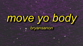 Bryansanon - MOVE YO BODY (sped up) Lyrics Resimi