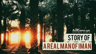 Story of A real man of Iman | Islamic Story