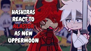 Hashiras React To Alastor As New Uppermoon Gacha React