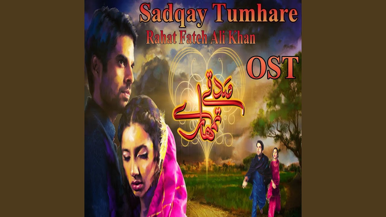 Sadqay Tumhare (From "Sadqay Tumhare") YouTube Music