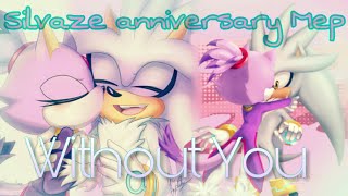 Silvaze Anniversary FULL Mep |Without you|