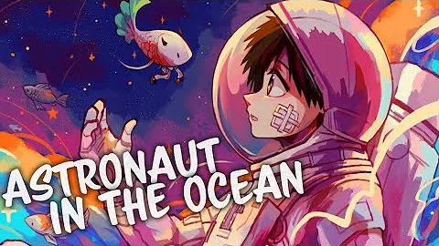 Nightcore - Astronaut in the ocean (Masked Wolf)
