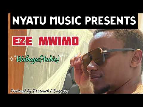 Eze Mwimo Wabaya Binadamu Official Audio 