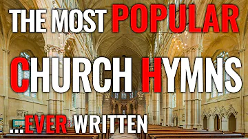 🎵 The most POPULAR and TRADITIONAL hymns EVER WRITTEN