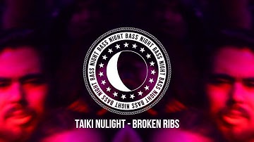 Taiki Nulight - Broken Ribs