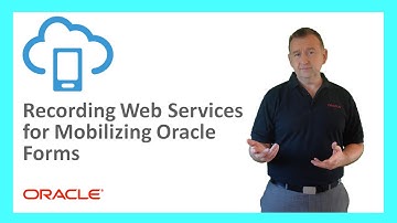 MCS: 86. Recording Web Services for Mobilizing Oracle Forms