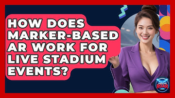 How Does Marker-based AR Work For Live Stadium Events? - Where the Fans Roar