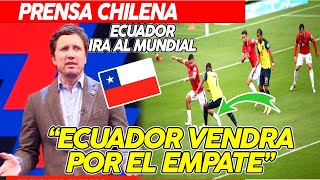 ECUADOR IRA AL MUNDIAL! prensa chilena PREOCUPADA ¡ECUADOR VENDRA POR EL EMPATE!