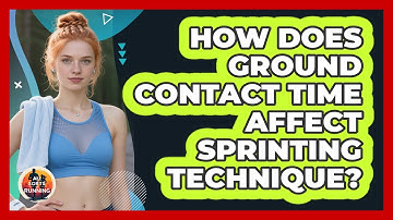 How Does Ground Contact Time Affect Sprinting Technique? - All Sorts Of Running