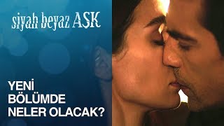 Siyah Beyaz Aşk 5. Bölümde Neler Olacak?