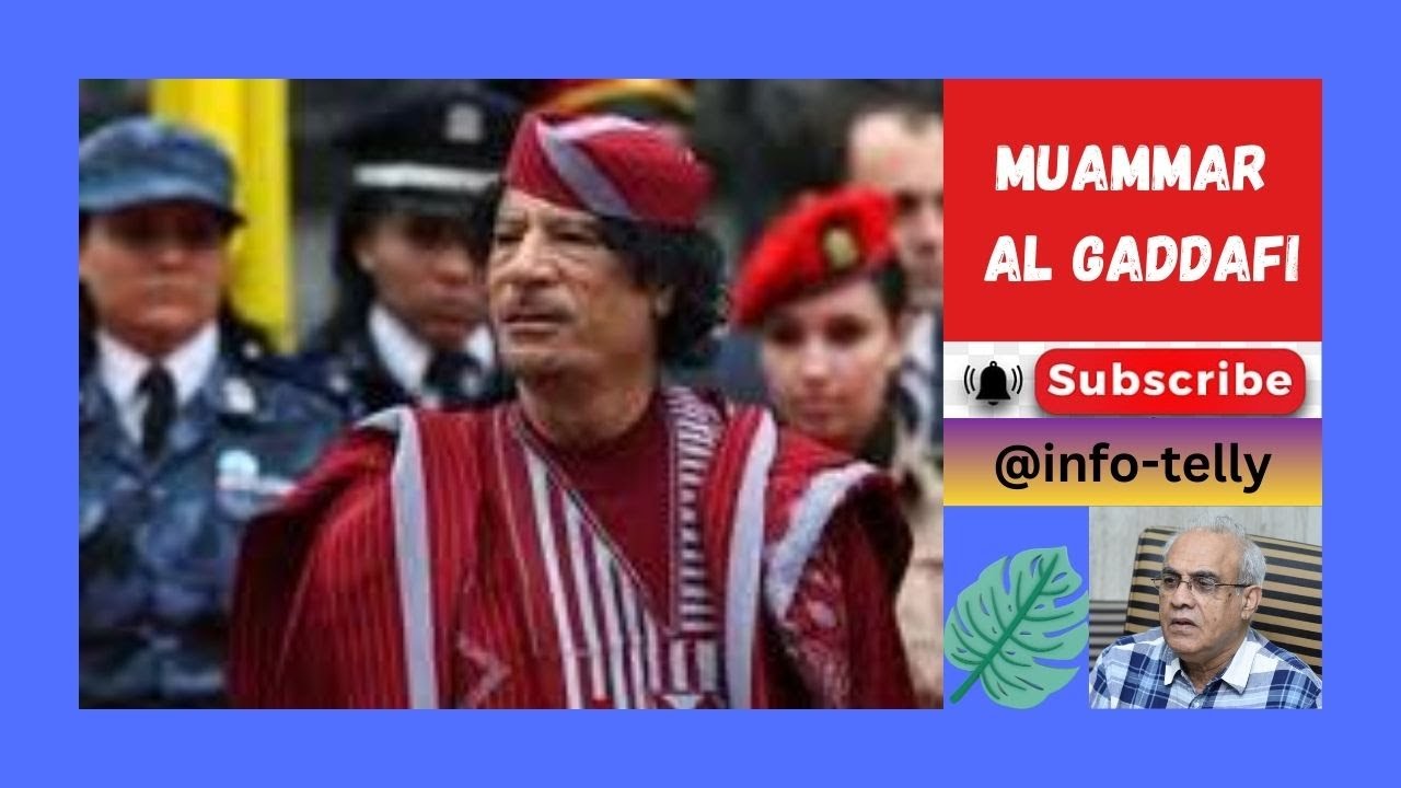 Muammar Al Gaddafi.