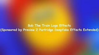 Bob The Train Logo Effects Sponsored By Preview 2 Partridge Deepfake Effects Extended