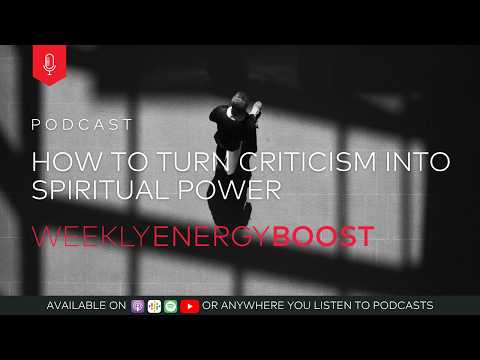 How to Turn Criticism Into Spiritual Power | Weekly Energy Boost