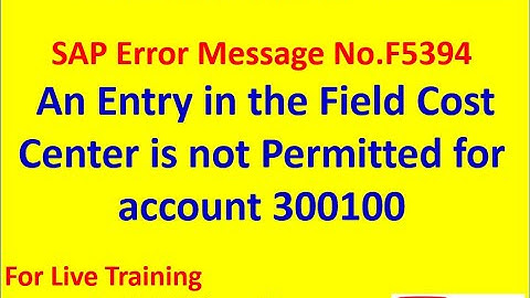 Message No.F5394 - An Entry in the Field Cost Center is not Permitted for account 300100