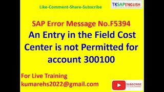 Message No.F5394 - An Entry in the Field Cost Center is not Permitted for account 300100