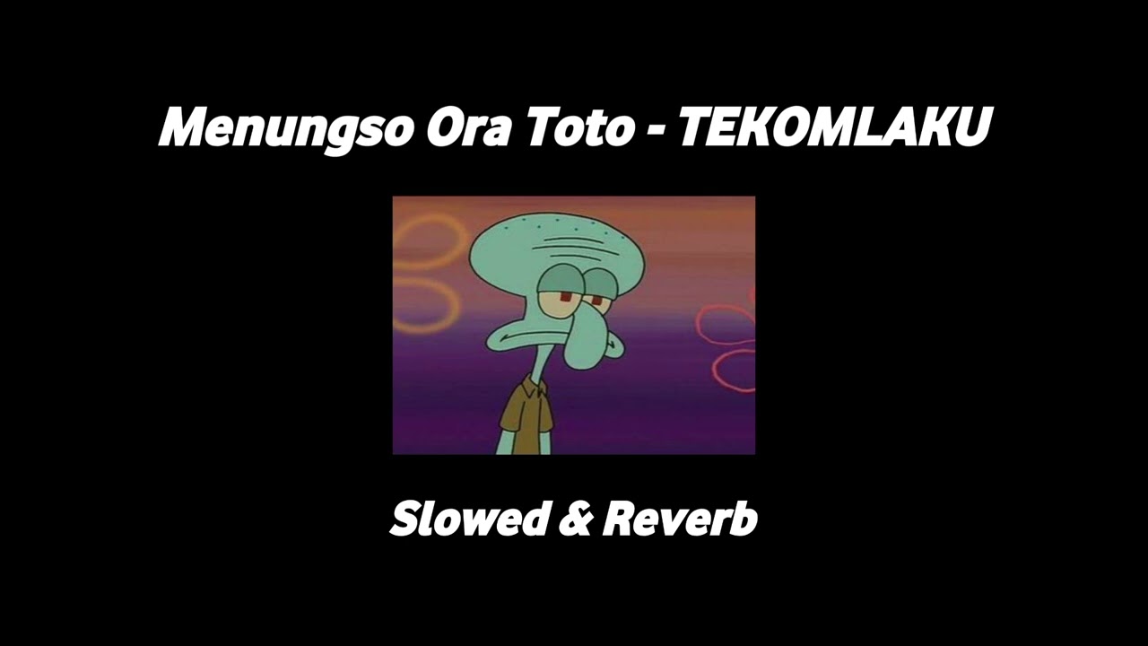 Menungso Ora Toto - TEKOMLAKU - Slowed \u0026 Reverb