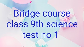 Bridge course class 9th science test no 1 || class 9 science test full solve ||