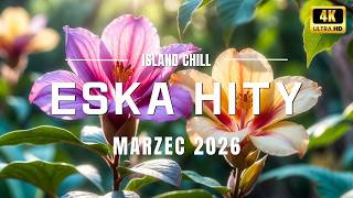 Eska Marzec 2026 💚 Najlepsza Radiowa Muzyka 2026 💚 Mega Hity Eska