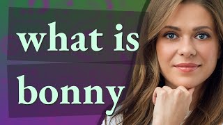 Bonny | meaning of Bonny